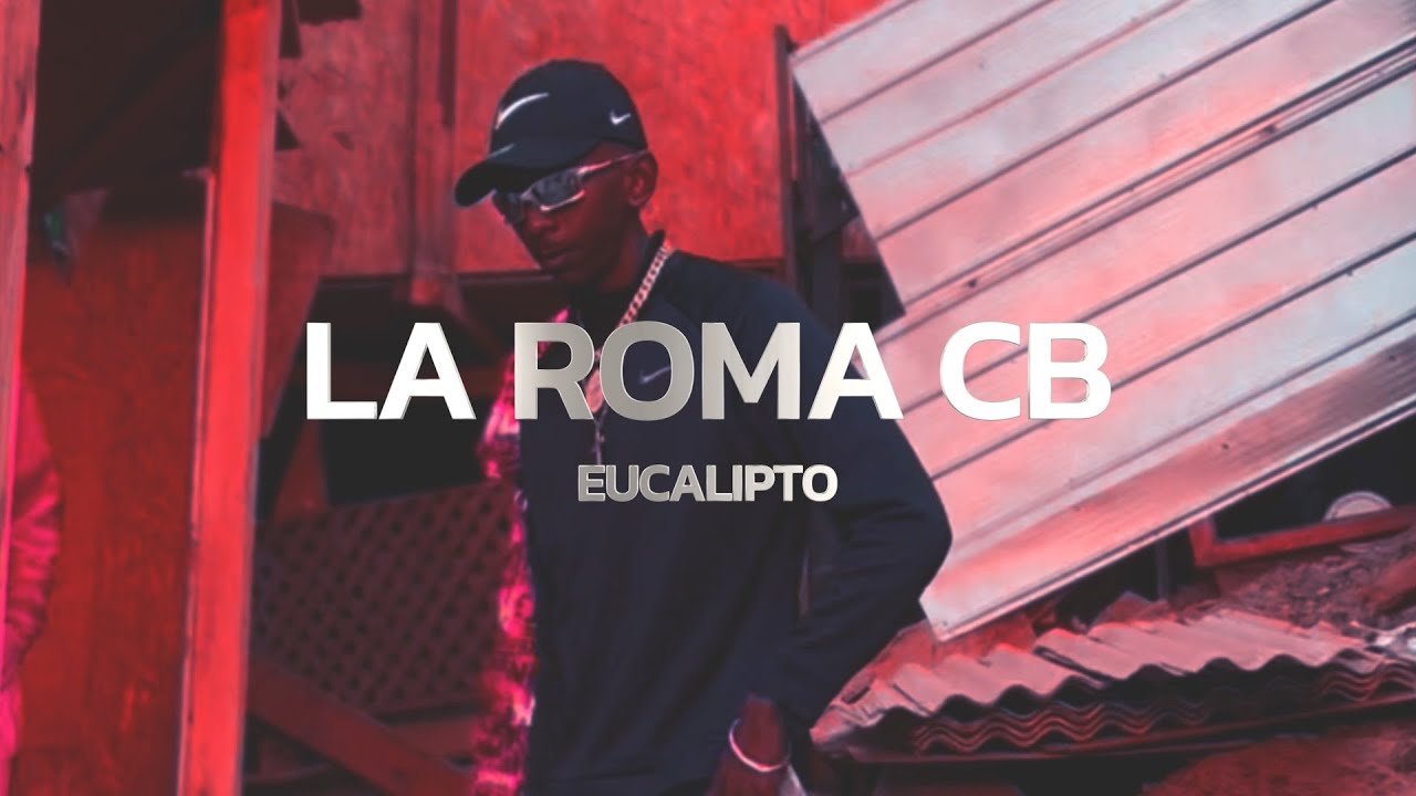 LA ROMA CB - EUCALIPTO (Official Video)