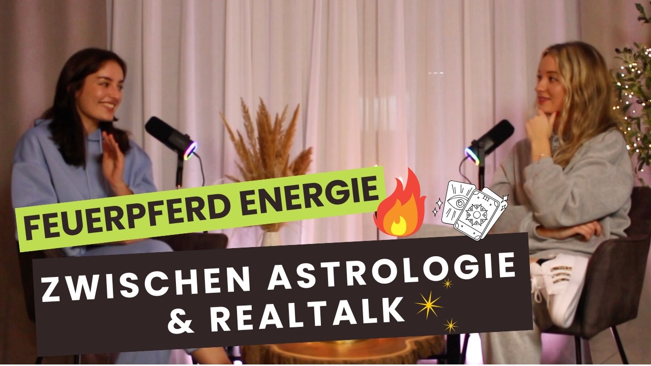 #6 FEUERPFERD ENERGIE - ZWISCHEN ASTROLOGIE UND REALTALK