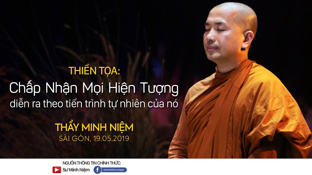 Thầy Minh Niệm | Chấp nhận mọi hiện tượng diễn ra theo tiến trình tự nhiên của nó | 19.05.2019