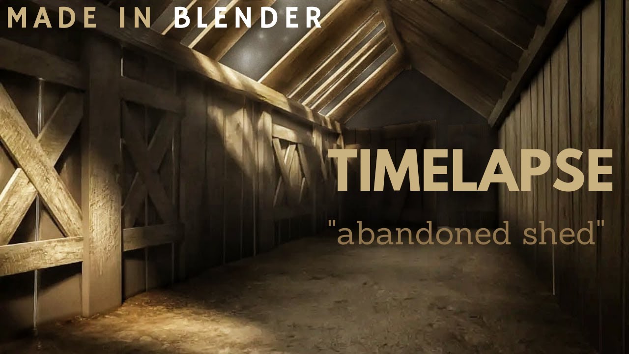 Blender Timelapse - Abandoned Shed - Blender 3.0