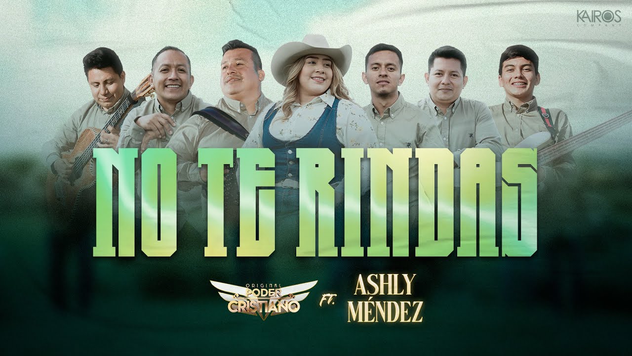 Original Poder Cristiano Ft. Ashly M&eacute;ndez - No te Rindas (Videoclip Oficial)