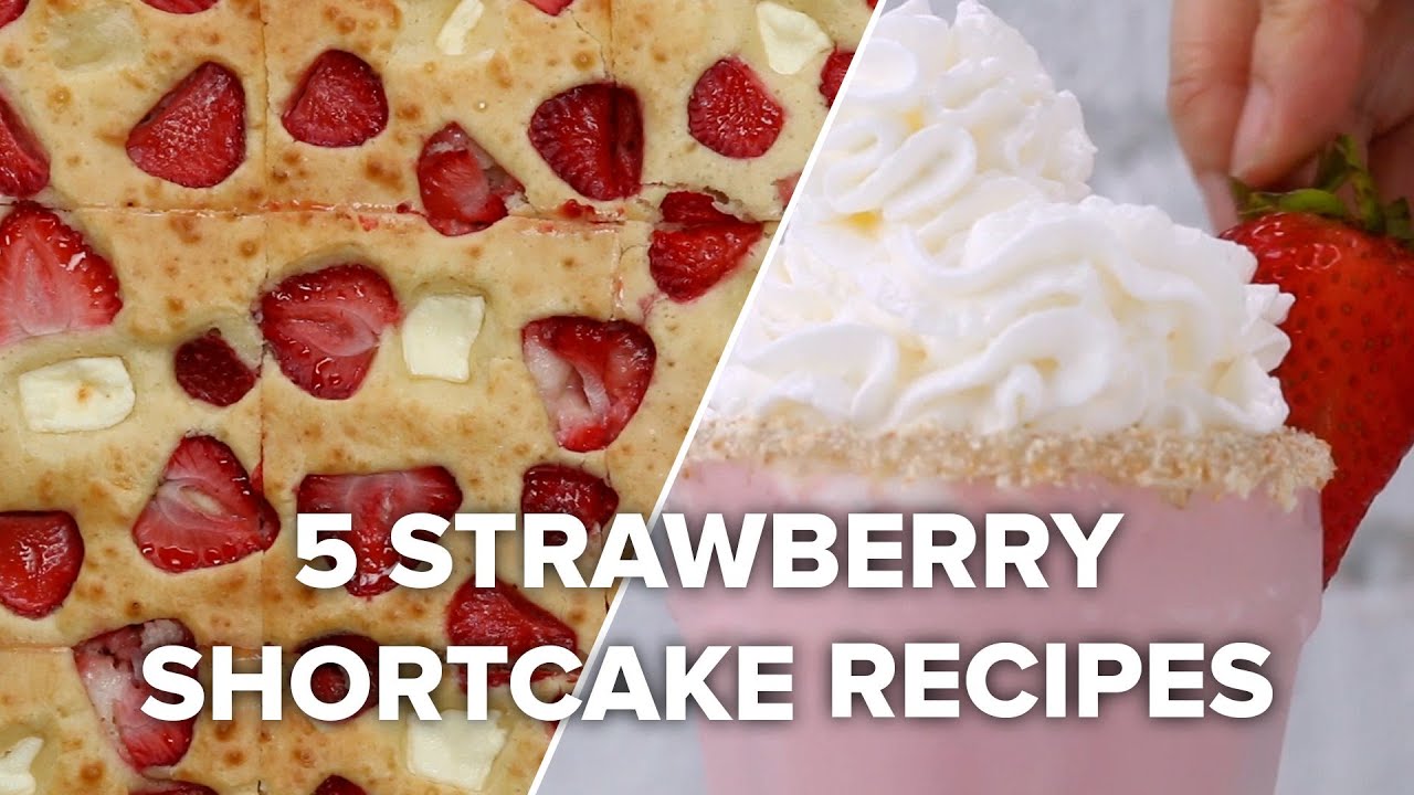 5 Strawberry Shortcake Recipes To Satisfy That Sweet Tooth • Tasty Recipes