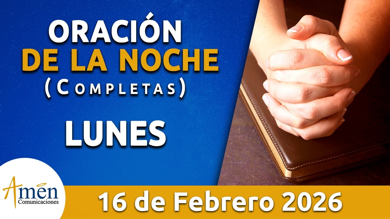 Oración De La Noche Hoy Lunes 16 Febrero de 2026 l Padre Carlos Yepes l Oración de Completas Hoy