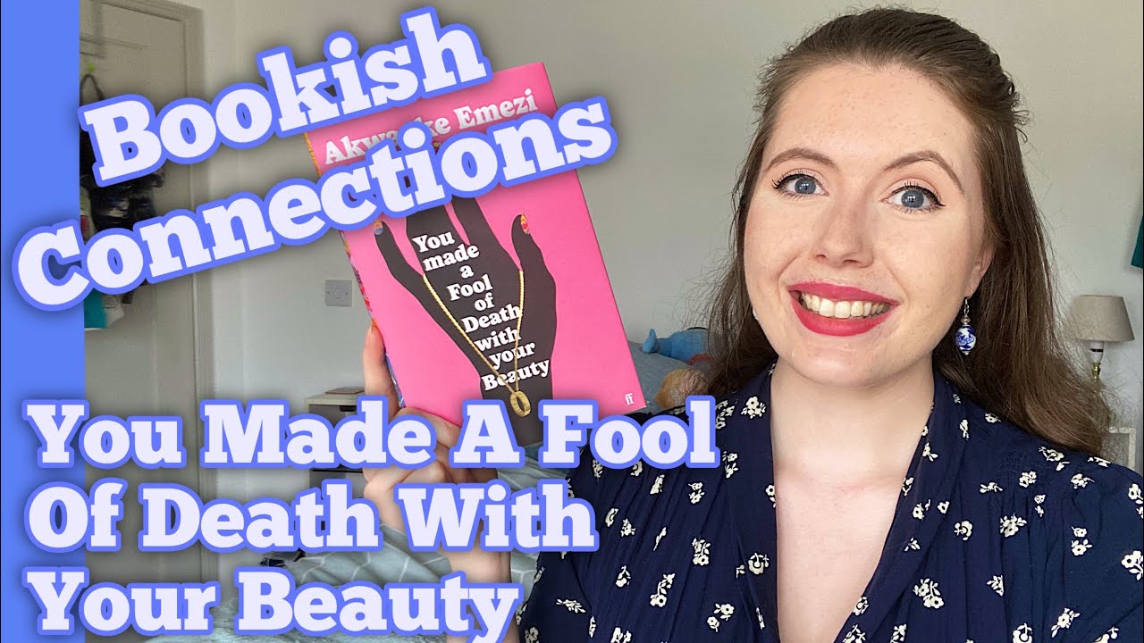 Bookish Connections: You Made A Fool Of Death With Your Beauty by Akwaeke Emezi