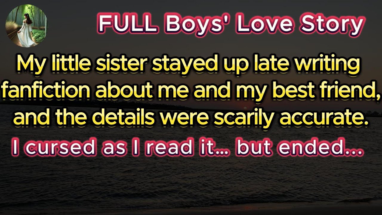 My sister wrote late-night fanfiction about me and my best friend… and it was frighteningly real...