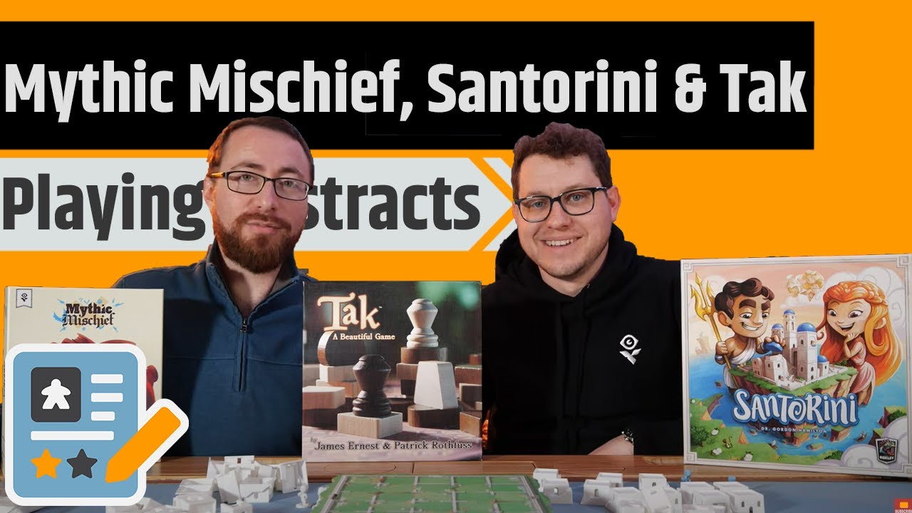 Playing 3 Abstract Games - Mythic Mischief, Tak & Santorini