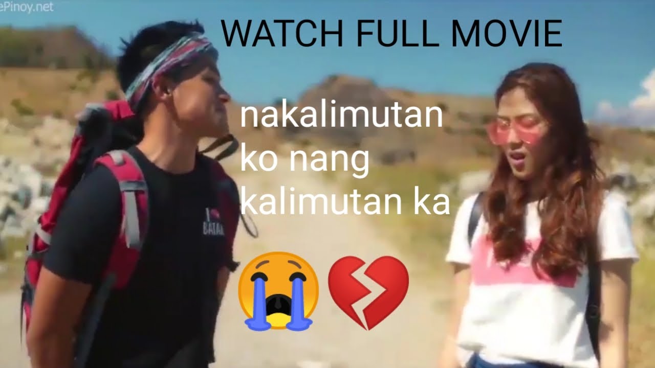 NAKALIMUTAN KO NANG KALIMUTAN KA- FULL VIDEO