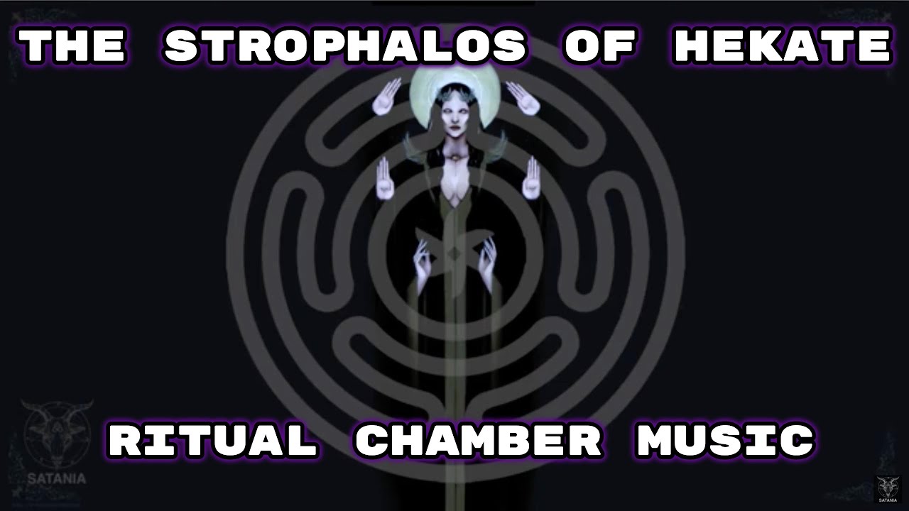 Satania&acute;s Ritual Chamber Music &middot; The Strophalos Of Hekate (3 Hours Dark Ambient Audio)