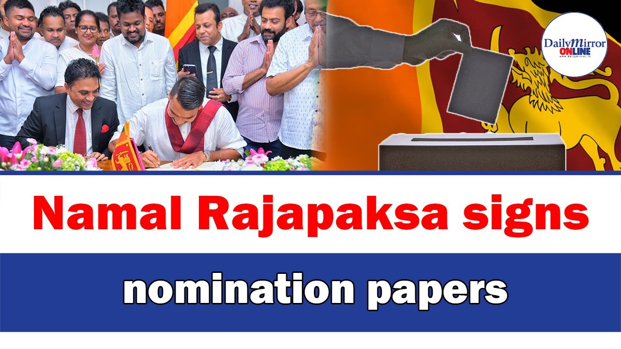 Namal Rajapaksa signs nomination papers