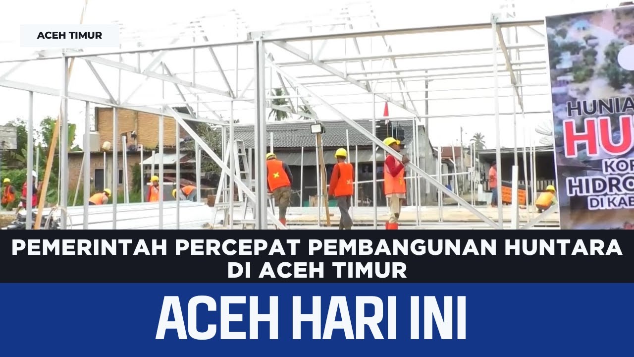 Pemerintah Percepat Pembangunan Huntara Di Aceh Timur | Berita Aceh Hari Ini
