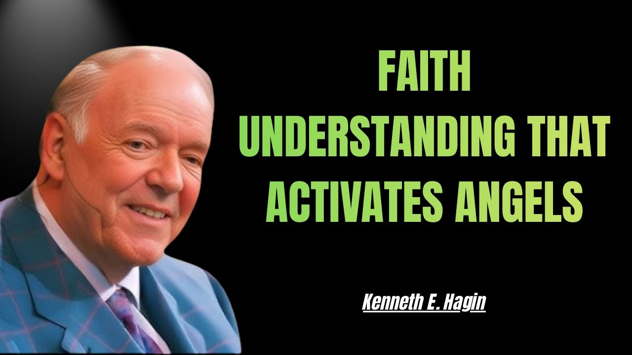 This Faith Understanding Makes Angels Work For You - Kenneth E. Hagin