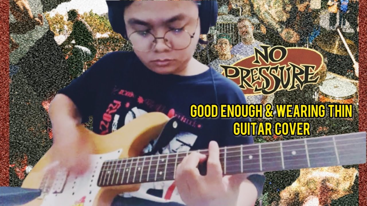 No Pressure - Good Enough / Wearing Thin Guitar Cover