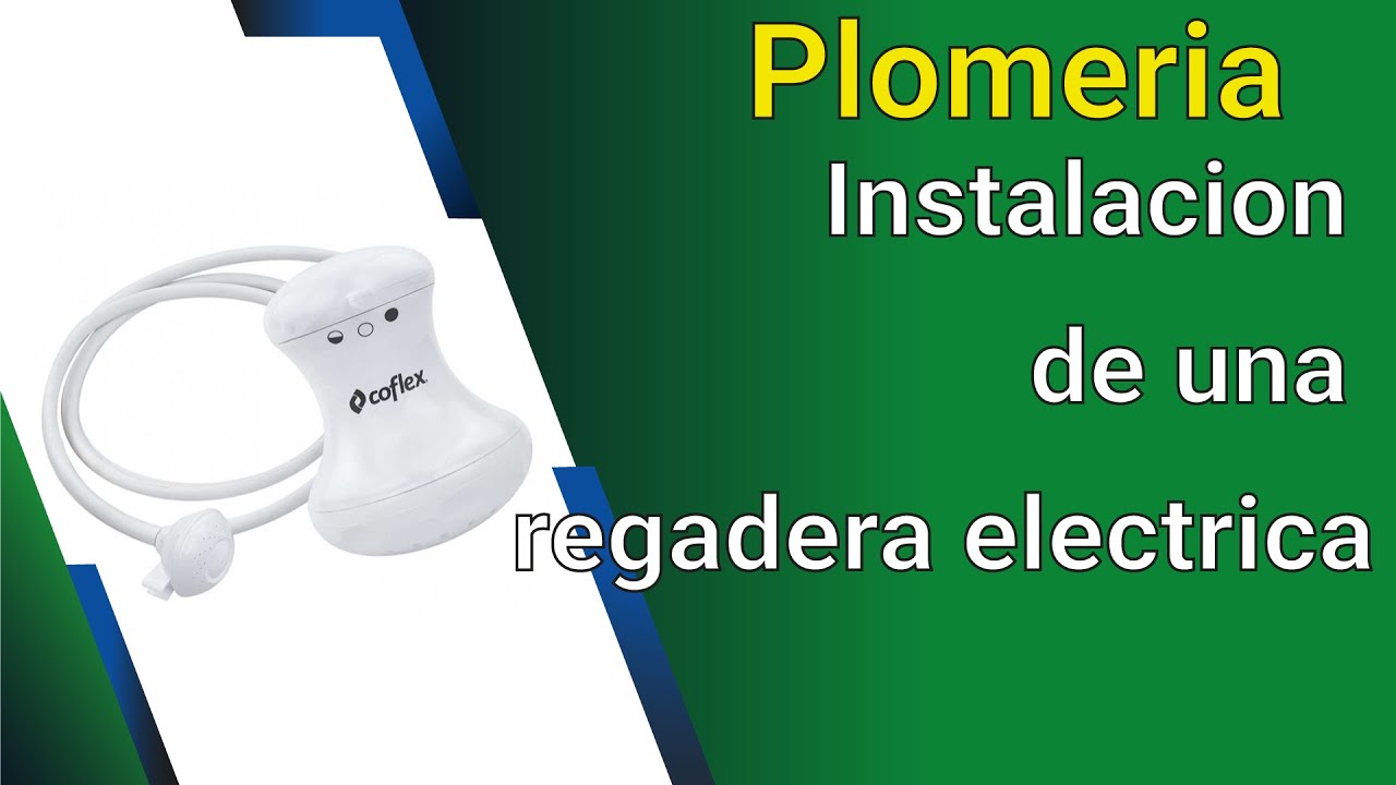Instalacion de una regadera electrica.Curso de plomeria Capitulo 28