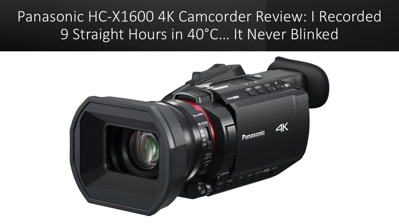 Обзор видеокамеры Panasonic HC-X1600 4K: Я записывал видео 9 часов подряд при температуре 40°C… О...