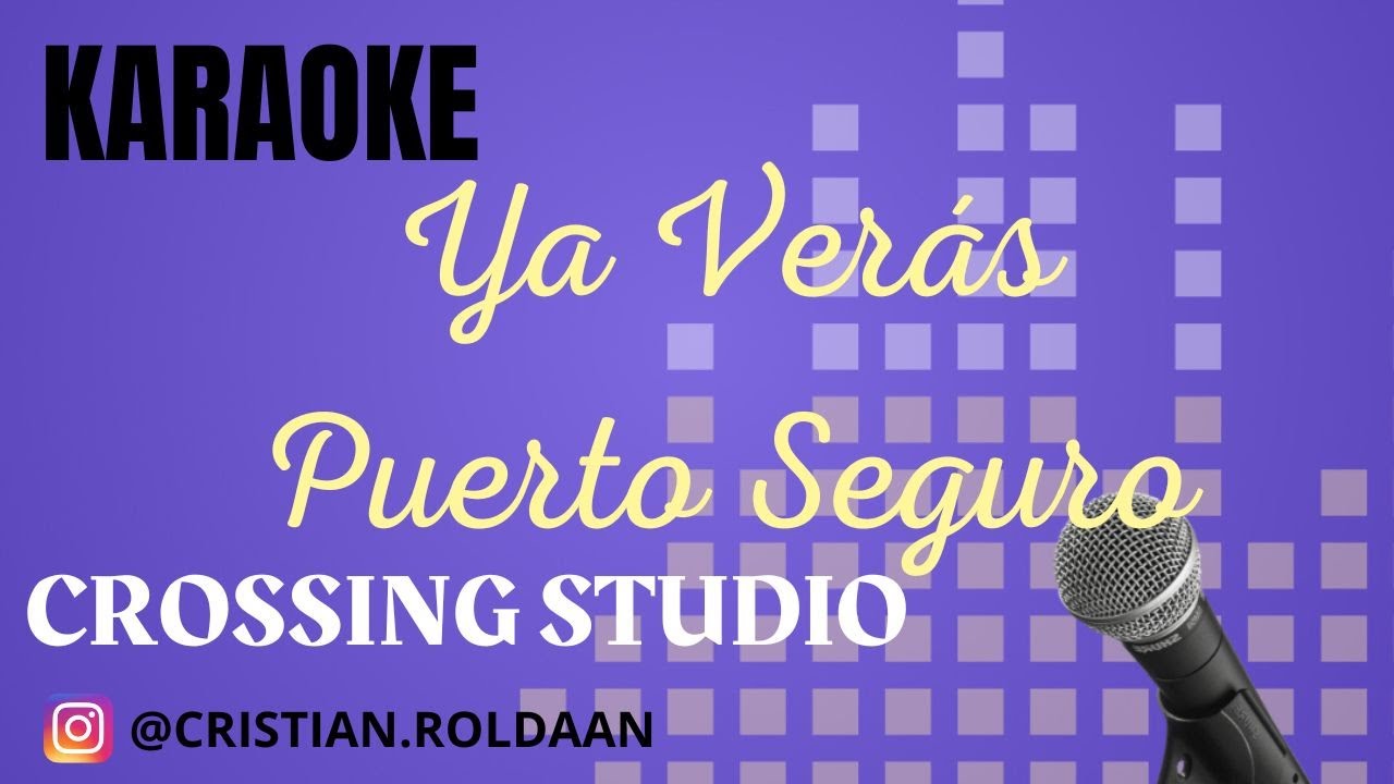 YA VERÁS - PUERTO SEGURO - KARAOKE - PISTA - CROSSING STUDIO