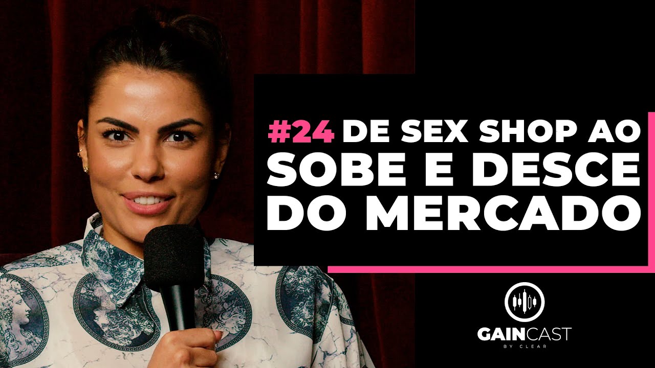 #24 - De sex shop ao sobe e desce do mercado