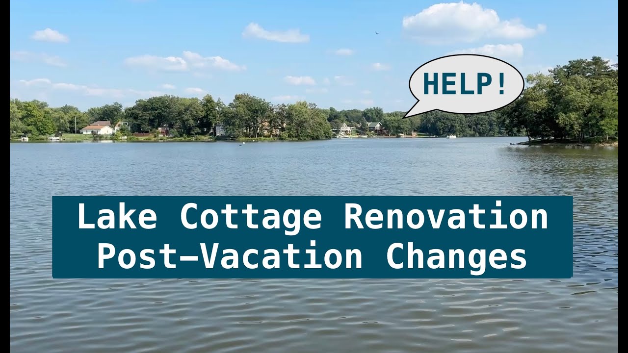 Tiny Lake Cottage - What happened while we were gone?