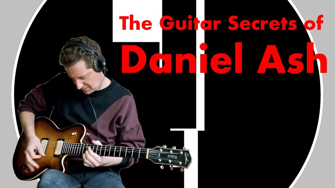 The Guitar Secrets Of Daniel Ash