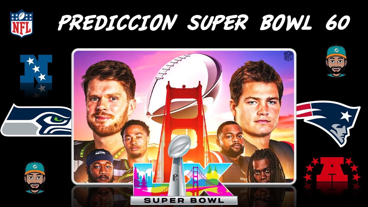 SUPER BOWL LX (60) PRONÓSTICO Y ANÁLISIS 2026