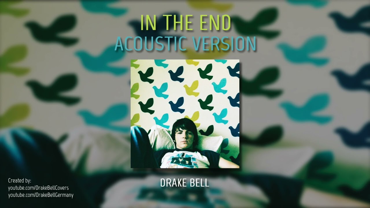 Drake Bell - In The End (Acoustic Version)