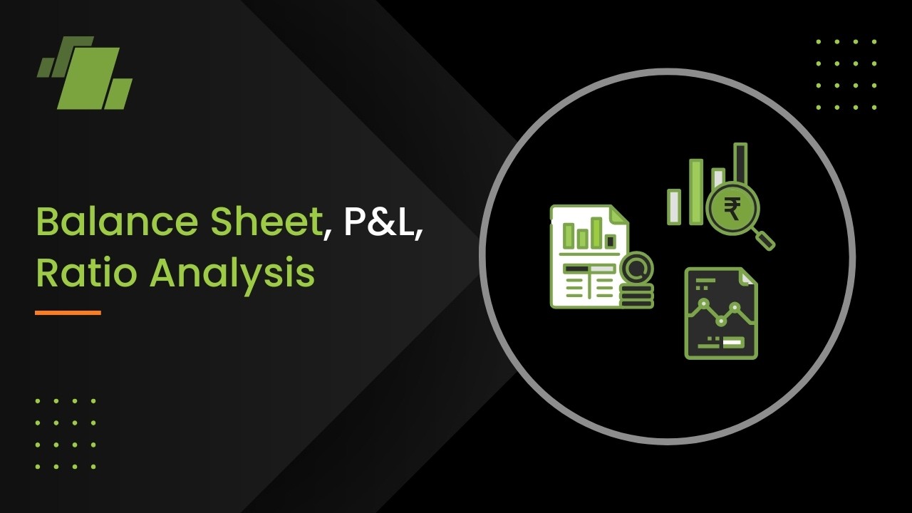 Balance Sheet, P&L, Ratio Analysis