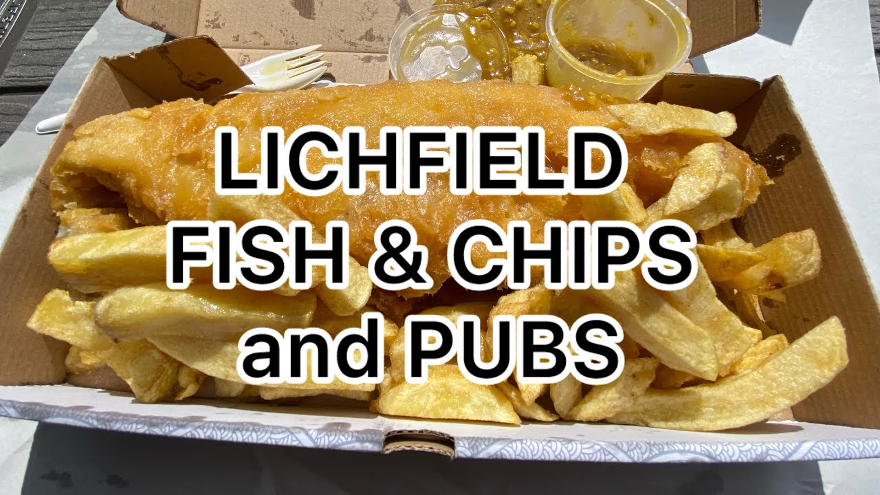 Fish & Chips and LICHFIELD Pubs