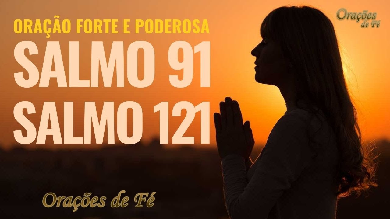 Ora&ccedil;&atilde;o forte e poderosa com o Salmo 91 e o Salmo 121