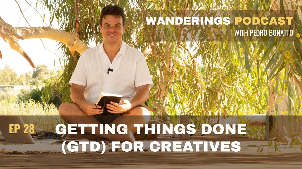 Ep. 28: Getting Things Done (GTD) for Creatives - Wanderings Podcast