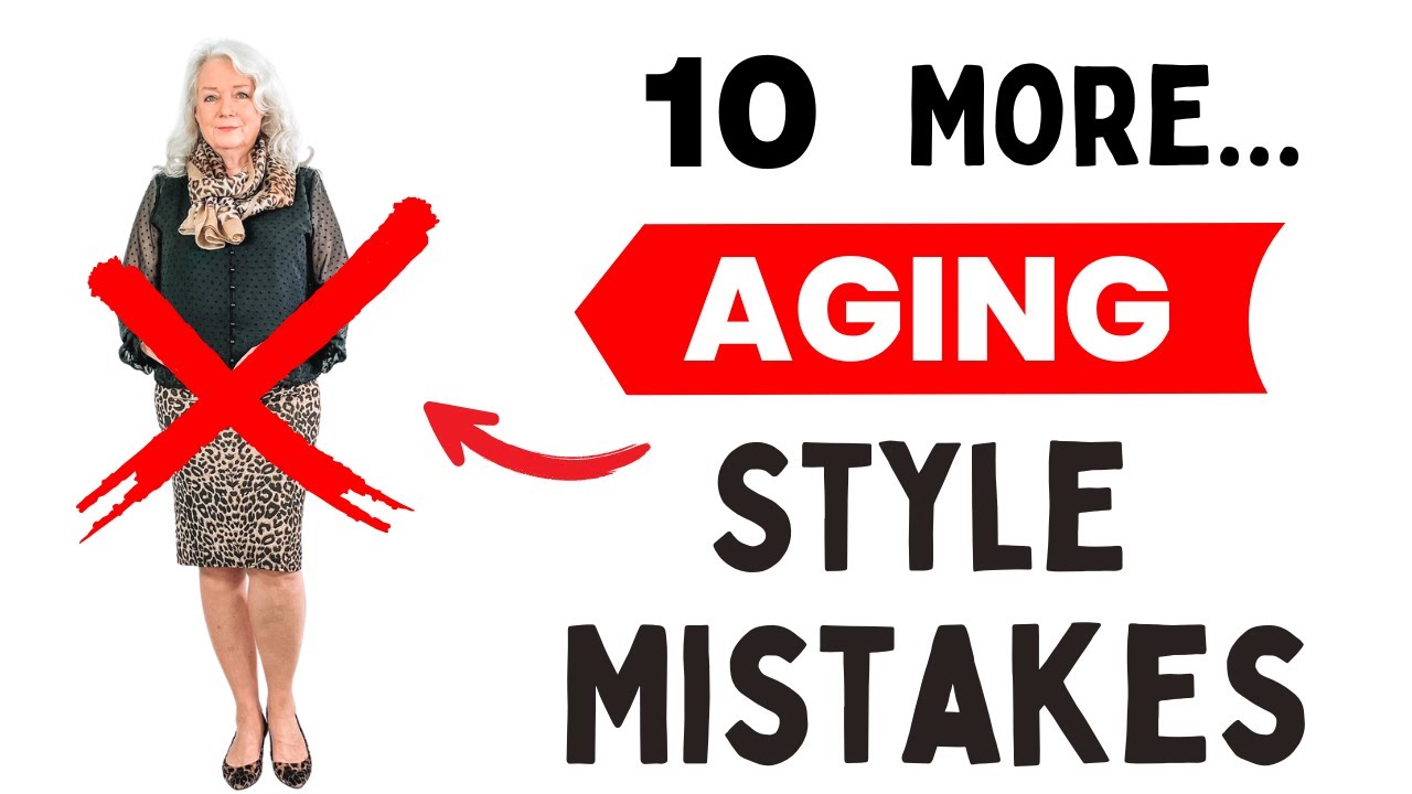 10 More Aging Style Mistakes To Change & Look 10 Years Younger