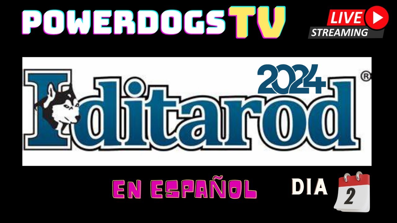 Powerdogs Tv Iditarod 2024 Resumen día 2