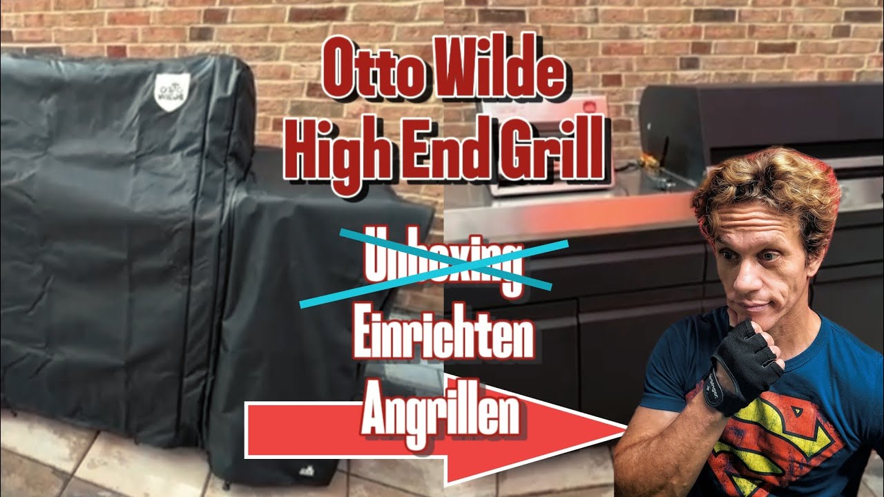 Was taugt unser neuer High End Grill von Otto Wilde? Teil 1