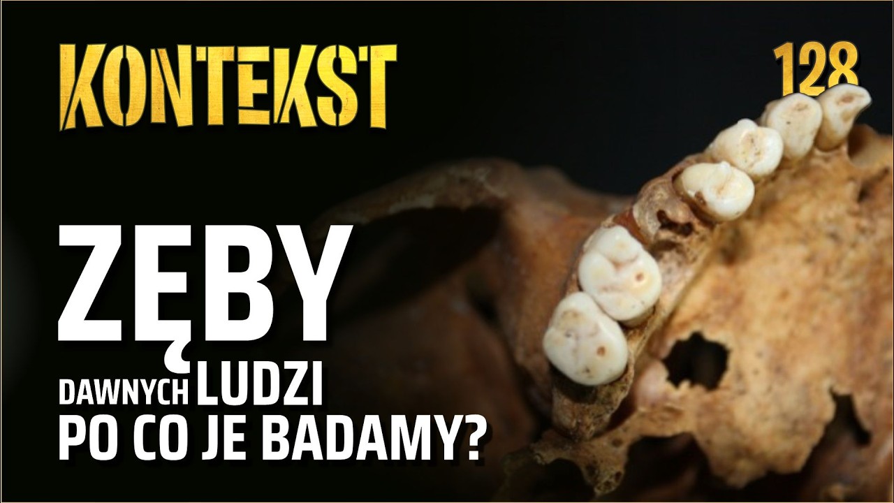 Zęby dawnych ludzi. Po co je badamy? - Jacek Tomczyk | KONTEKST 128