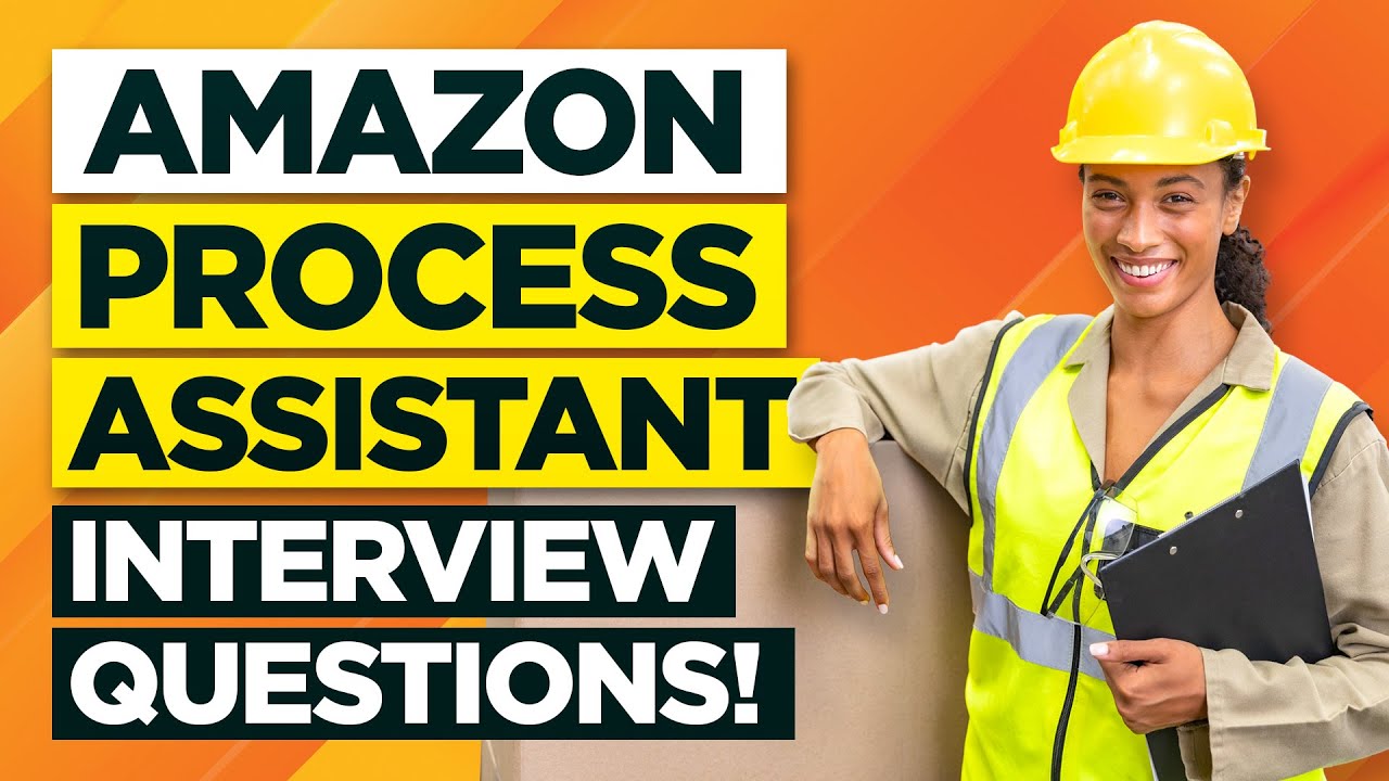 AMAZON PROCESS ASSISTANT Interview Questions & Answers!