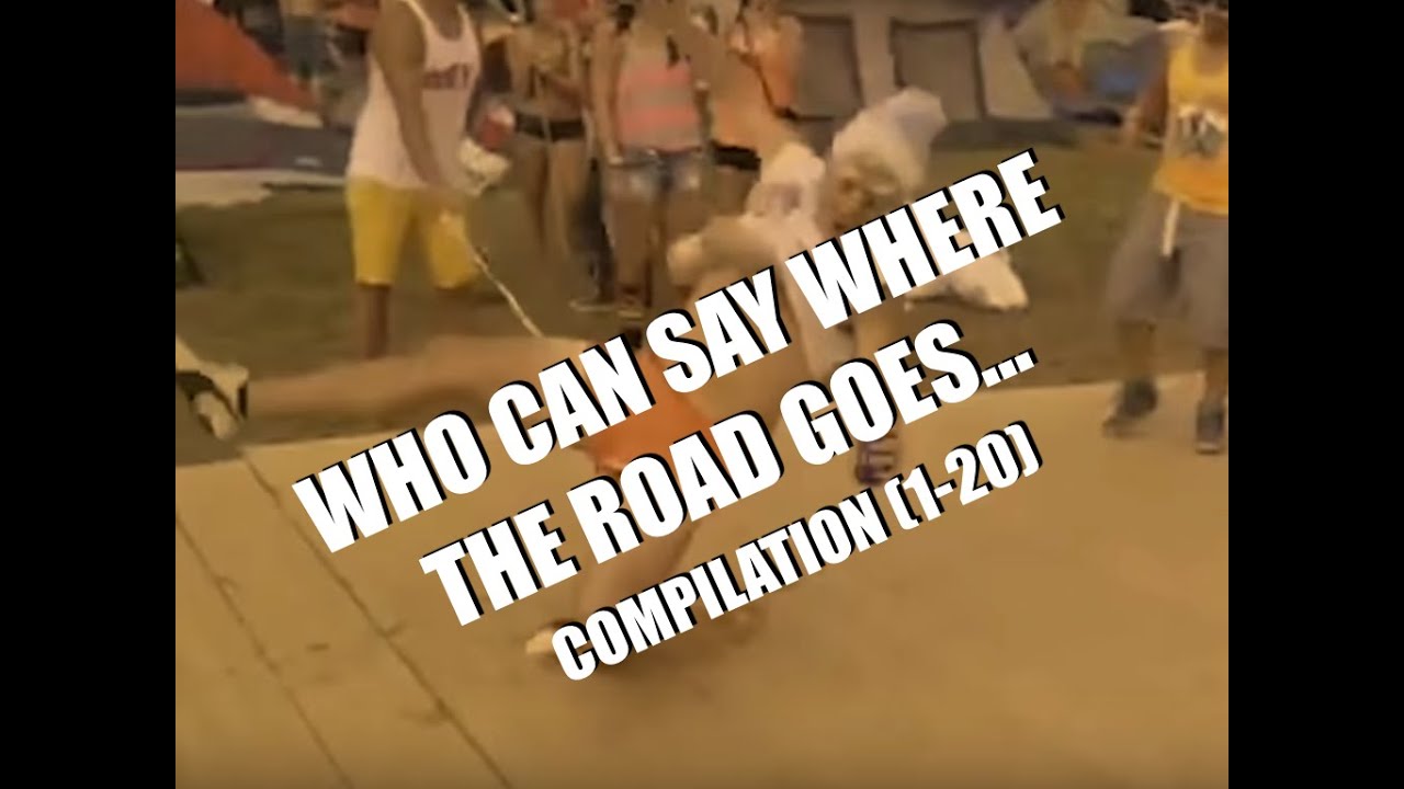 Who can say where the road goes... - Compilation (1-20)