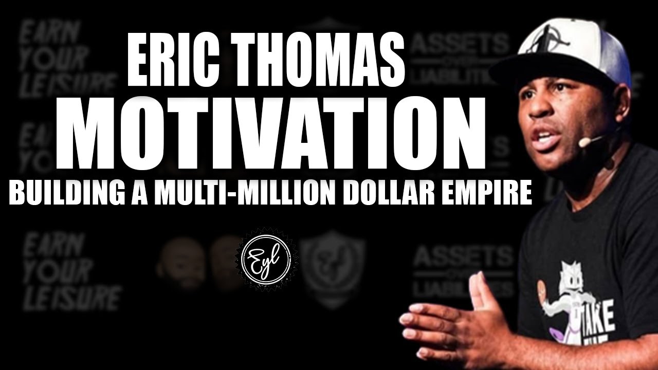 Eric Thomas on Motivation & Building a Multi-Million Dollar Empire