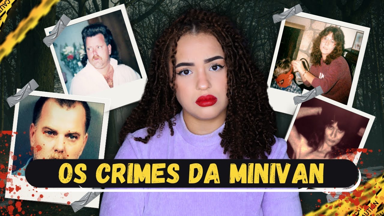 OS CRIMES DA MINIVAN | Caso Michelle Michaud & James Daveggio