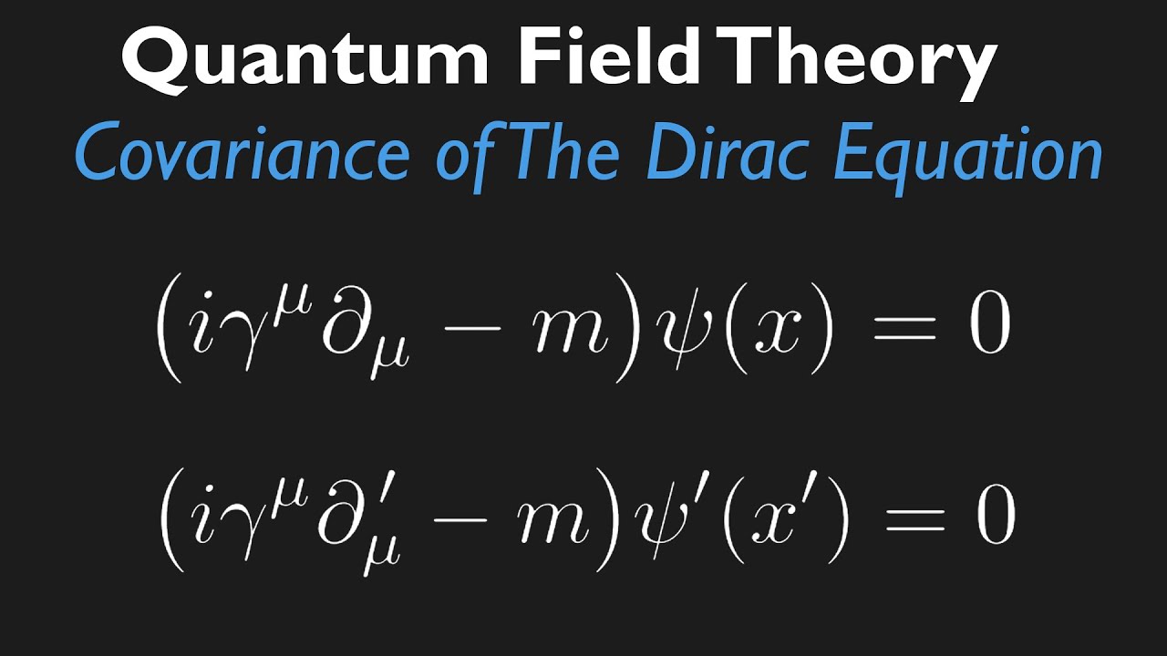 Quantum Field Theory Lecture 9 | Covariance of the Dirac Equation (Lorentz Invariance)