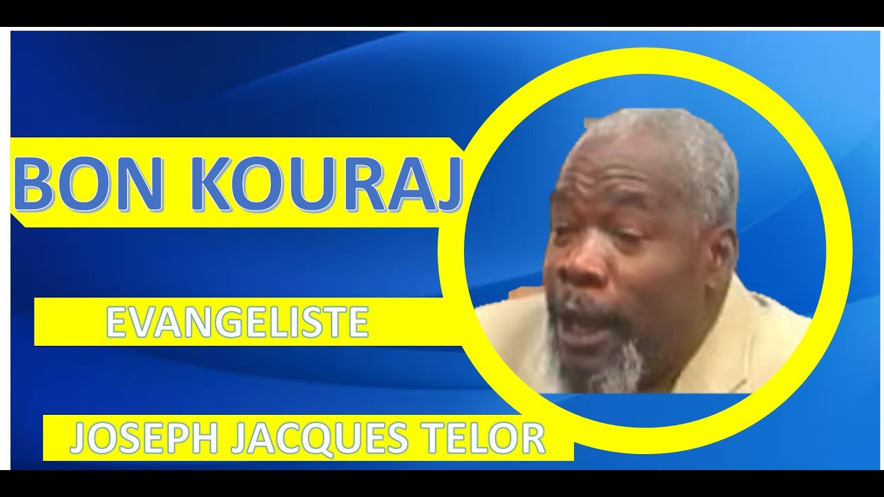 EVANGELISTE JOSEPH TELOR .- BON KOURAJ