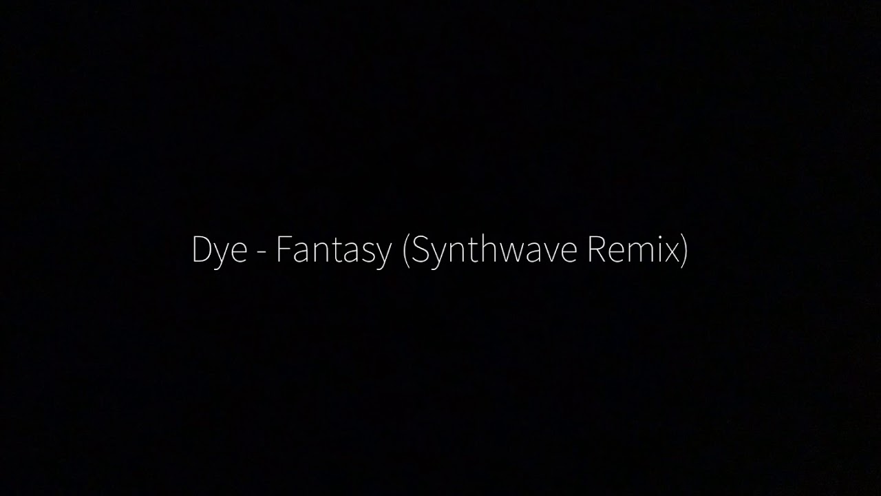 Dye - Fantasy (Synthwave Remix)
