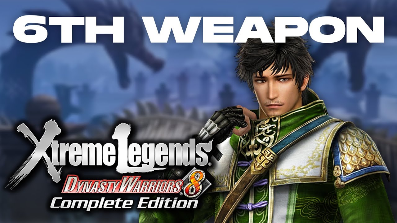 Dynasty Warriors 8 Xtreme Legends | Xu Shu's 6th Weapon Guide
