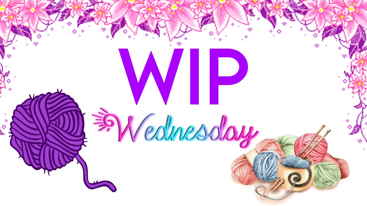 WIP Wednesday 