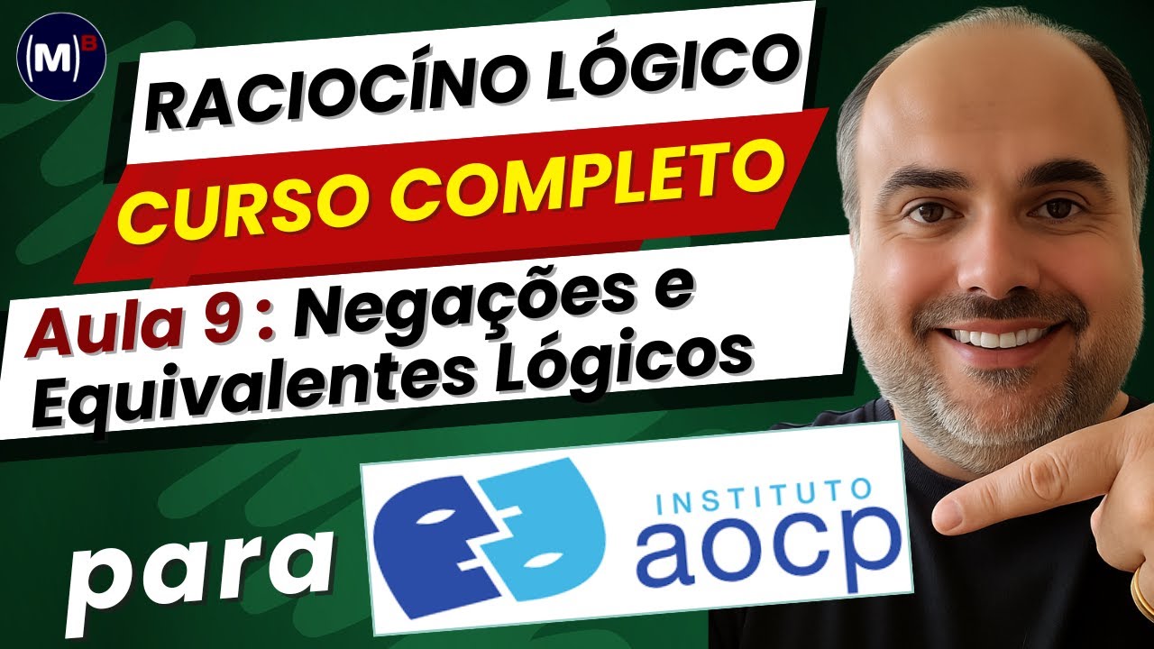 🎓 Aula 9 – Equivalência Lógica e Negação Lógica | Curso de Raciocínio Lógico – AOCP