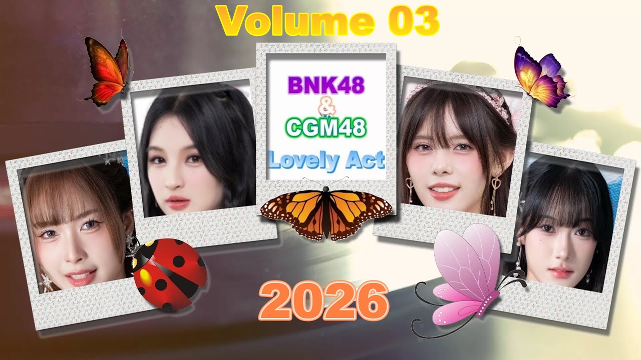 BNK48 & CGM48 Lovely Act Short VDO 2026 : Vol_03.
