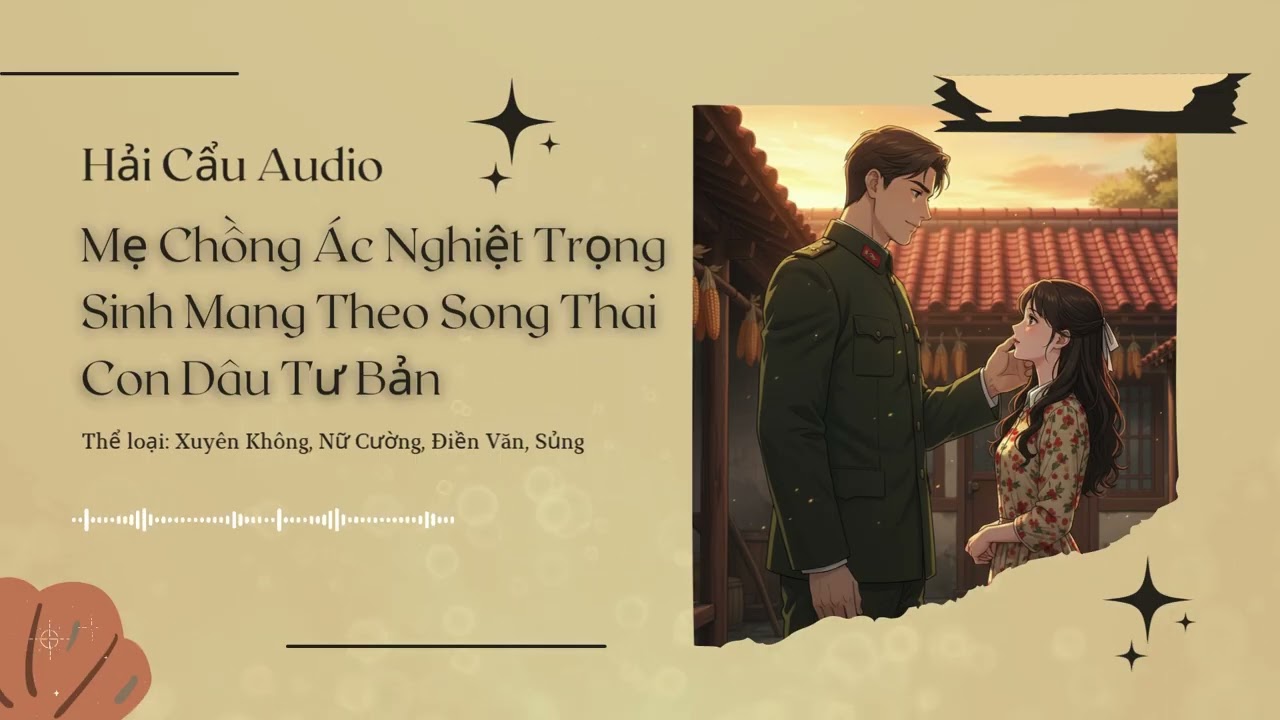 Mẹ Chồng Ác Nghiệt Trọng Sinh Mang Theo Song Thai Con Dâu Tư Bản Chương 1 - 15 Audio Xuyên Không
