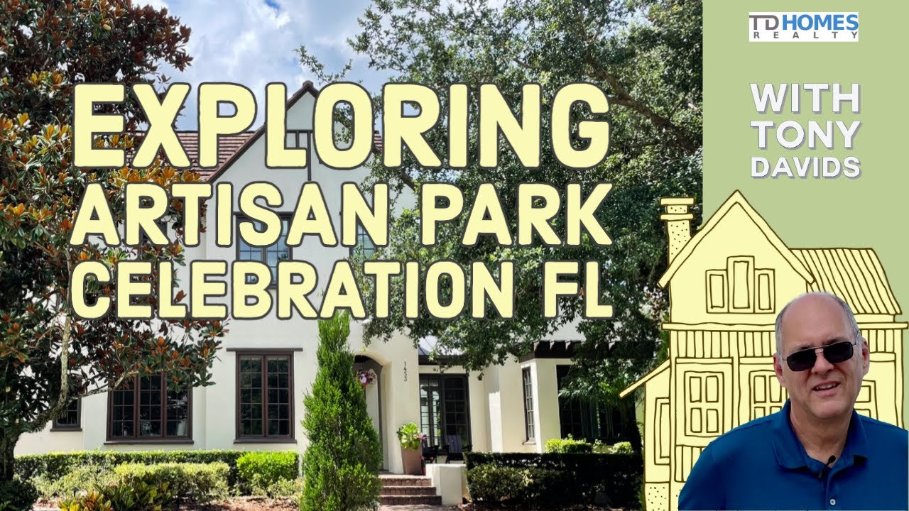 Homes And Neighborhood tour of Artisan Park, Celebration, Florida W/ Tony Davids of TD HOMES REALTY