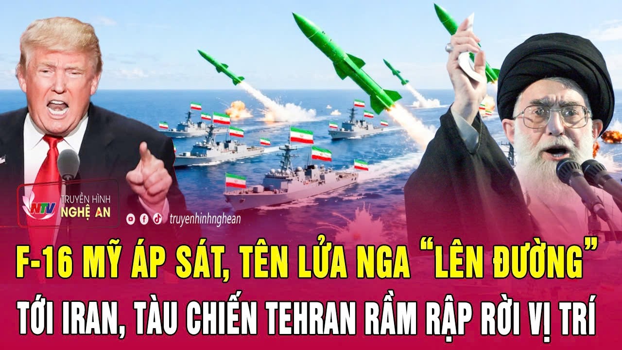 Điểm nóng 23/2:F-16 Mỹ áp sát, tên lửa Nga “lên đường” tới Iran, tàu chiến Tehran rầm rập rời vị trí