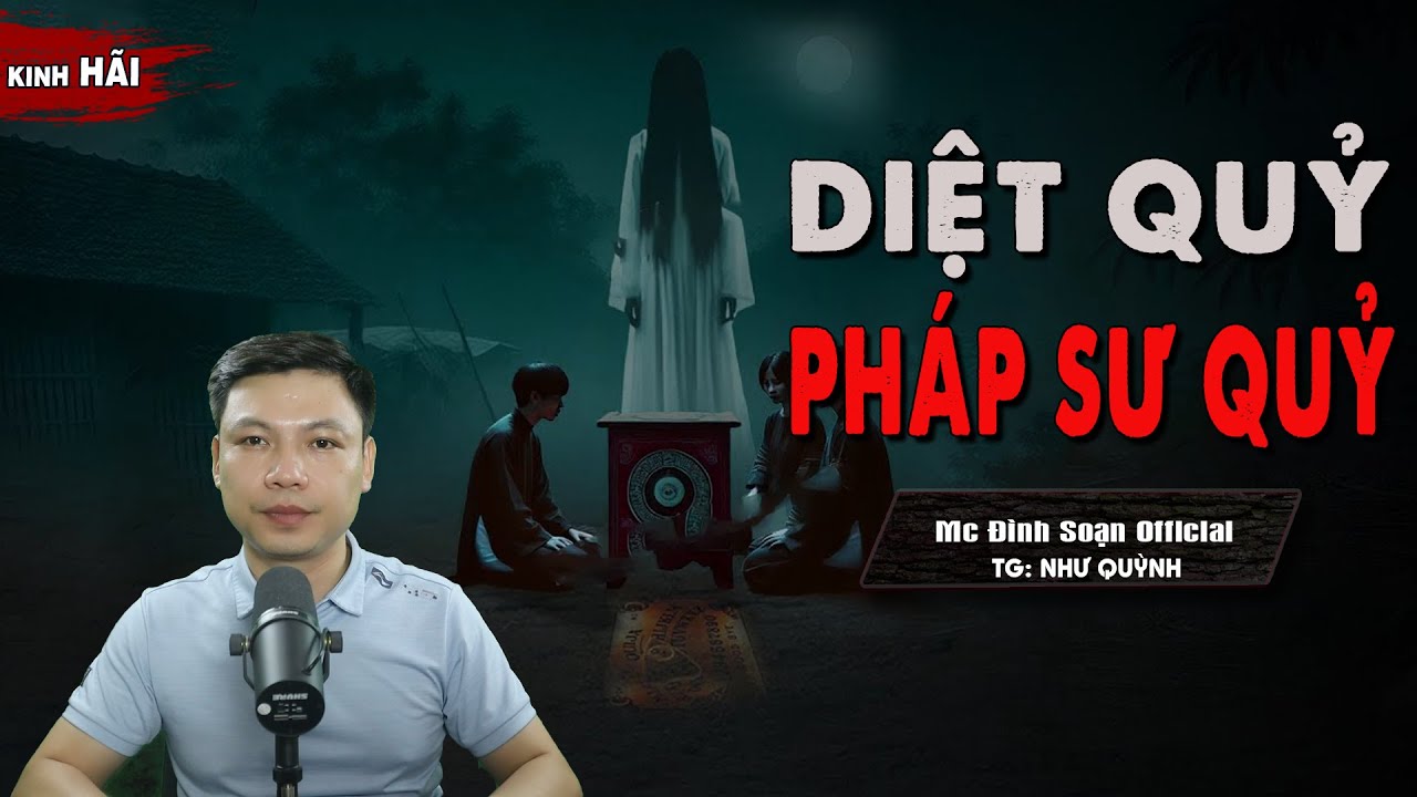 Đọc Truyện Ma : DIỆT QUỶ PHÁP SƯ QUỶ - Truyện Ma Làng Quê Về Qủy I Mc Đình Soạn Kể Rơn