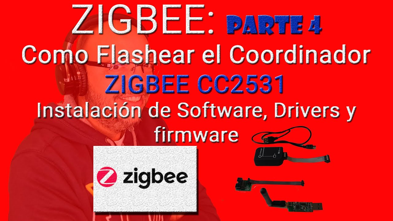 ZIGBEE Parte 4: Flashear el Coordinador CC2531. Instalación de Software, Drivers y Firmware