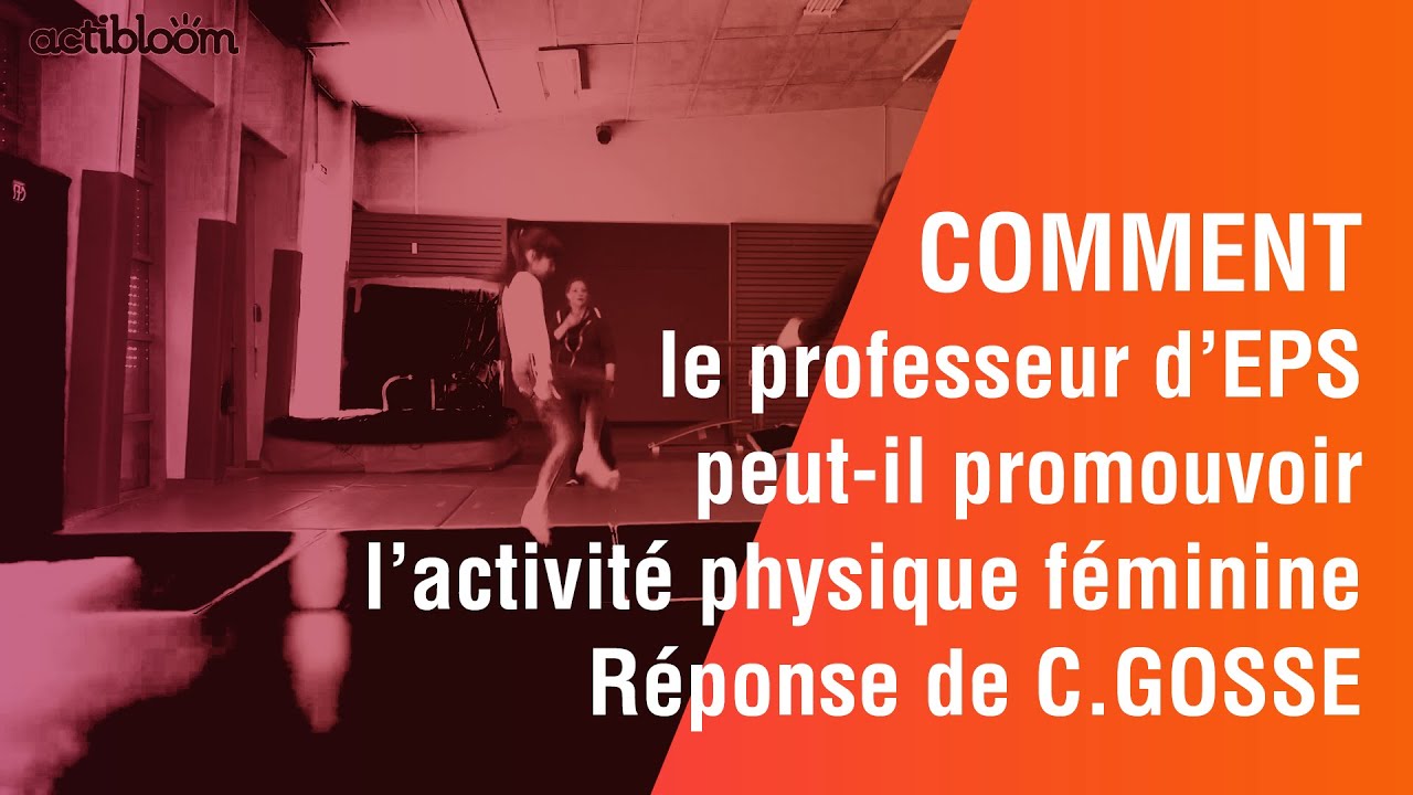Comment le professeur d’EPS peut-il promouvoir l’activité physique féminine ? Réponse de C. Gosse