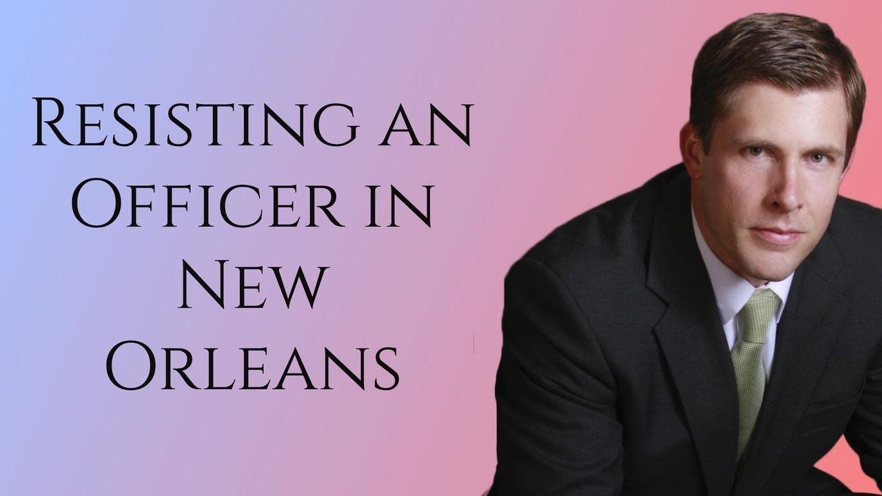 Resisting an Officer Lawyer in New Orleans | Carl Barkemeyer, Criminal Defense Attorney